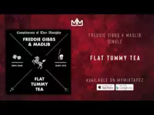 Freddie Gibb X Madlib - Flat Tummy Tea